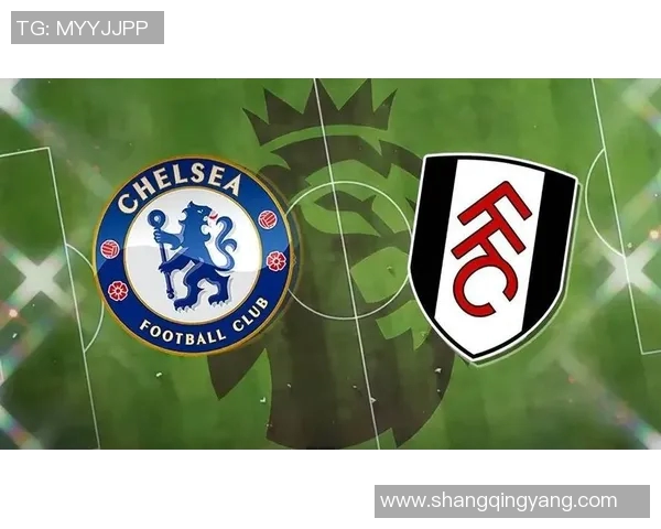 切尔西与富勒姆精彩对决视频回顾全场比赛亮点与精彩瞬间分析 切尔西与富勒姆精彩对决视频回顾全场比赛亮点与精彩瞬间分析