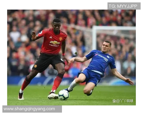 切尔西与曼联精彩对决视频回顾赛场瞬间不容错过 切尔西与曼联精彩对决视频回顾赛场瞬间不容错过