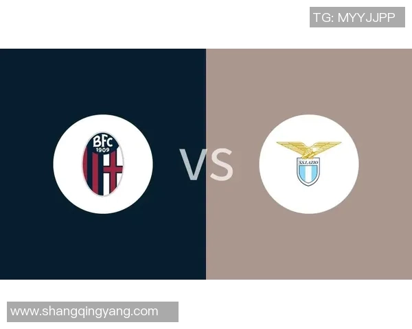 博洛尼亚与拉齐奥精彩对决全场录像回放及精彩瞬间分析